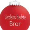 Julekugle Mat rød "Verdens Bedste Bror"